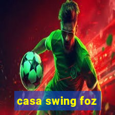 casa swing foz